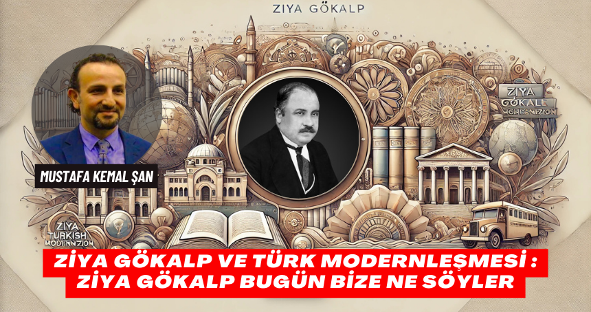 Ziya Gökalp ve Türk Modernleşmesi : Ziya Gökalp Bugün Bize Ne Söyler
