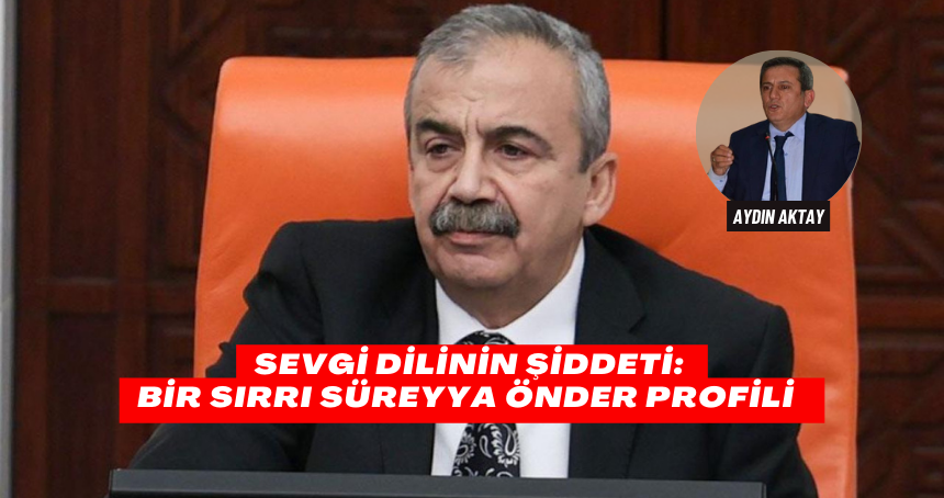 Sevgi Dilinin Şiddeti: Bir Sırrı Süreyya Önder Profili