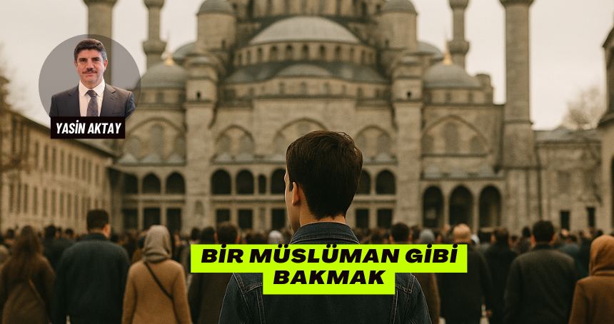 Bir Müslüman Gibi Bakmak