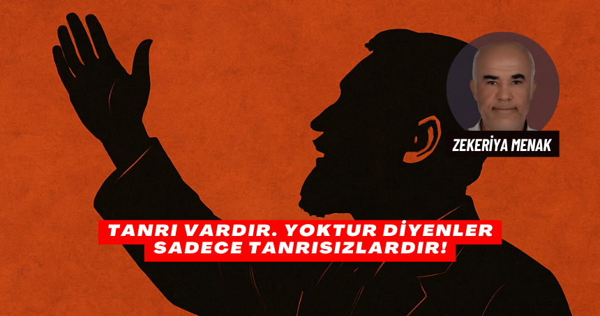 Tanrı Vardır. Yoktur Diyenler Sadece Tanrısızlardır!