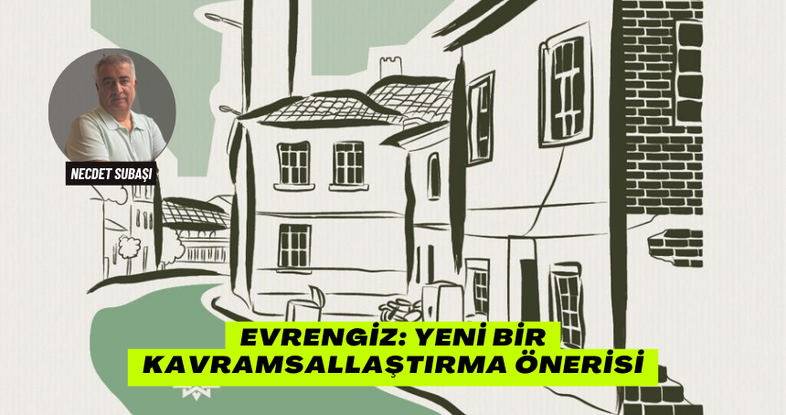 Evrengiz: Yeni Bir Kavramsallaştırma Önerisi
