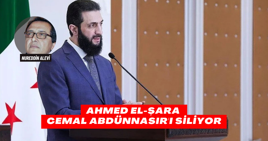 Ahmed El-Şara Cemal Abdünnasır'ı siliyor
