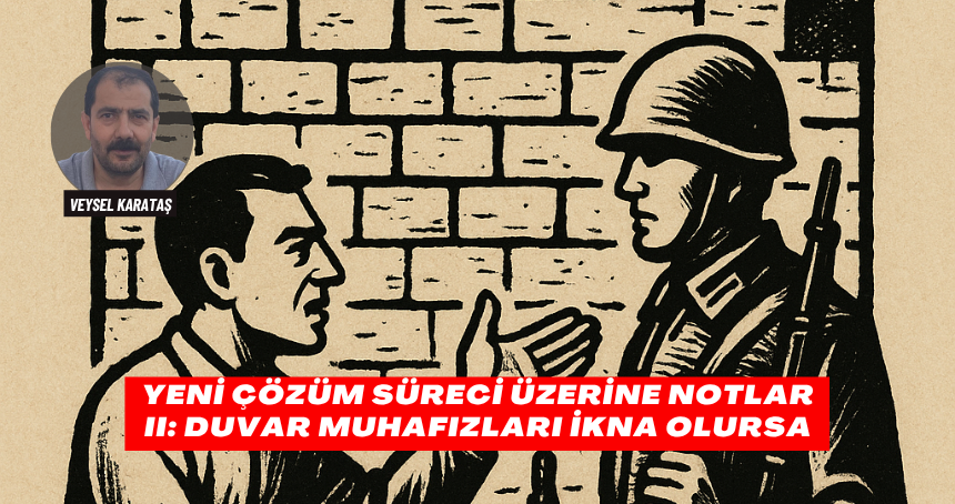 Yeni Çözüm Süreci Üzerine Notlar