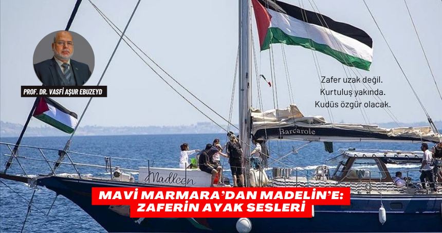 Mavi Marmara’dan Madelin’e: Zaferin Ayak Sesleri