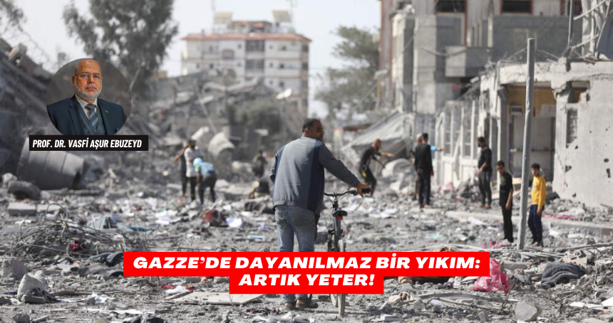 Gazze’de Dayanılmaz Bir Yıkım: Artık Yeter!