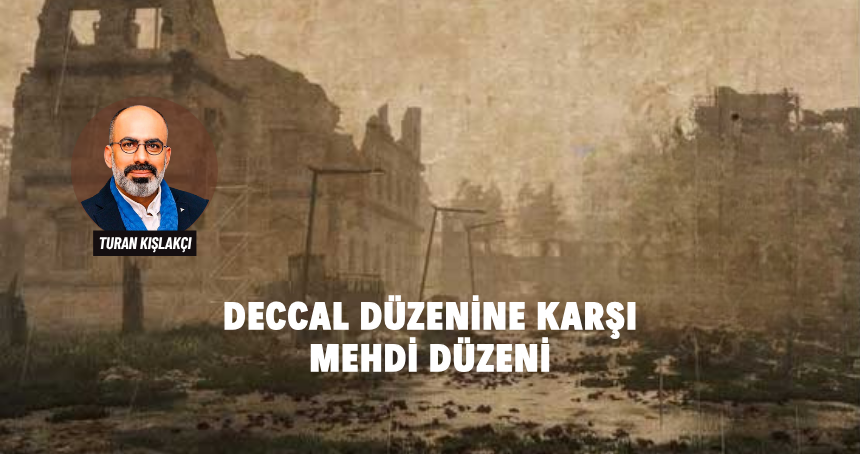 Deccal Düzenine Karşı Mehdi Düzeni