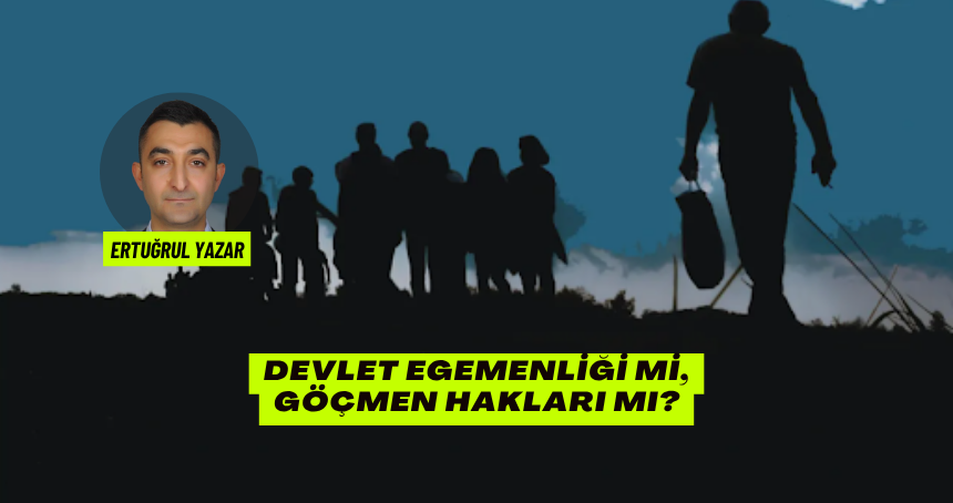 Devlet Egemenliği mi, Göçmen Hakları mı?