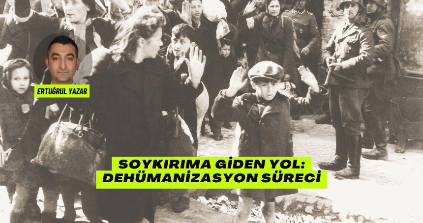 Soykırıma Giden Yol: Dehümanizasyon Süreci