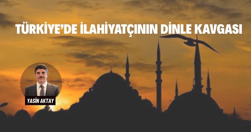 Türkiye’de İlahiyatçının Dinle Kavgası