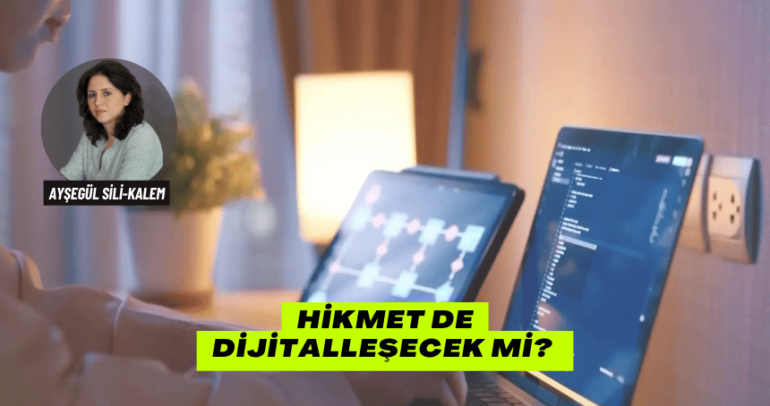 Hikmet de Dijitalleşecek mi ?
