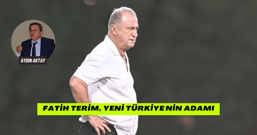 Fatih Terim, Yeni Türkiye'nin Adamı