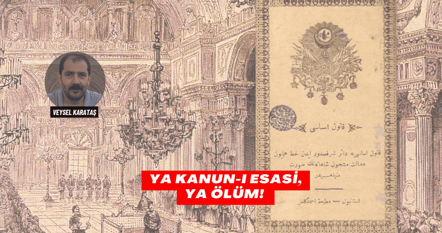 Ya Kanun-ı Esasi, ya Ölüm!