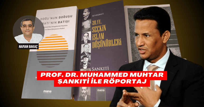 Prof. Dr. Muhammed Muhtar Şankıti ile Röportaj