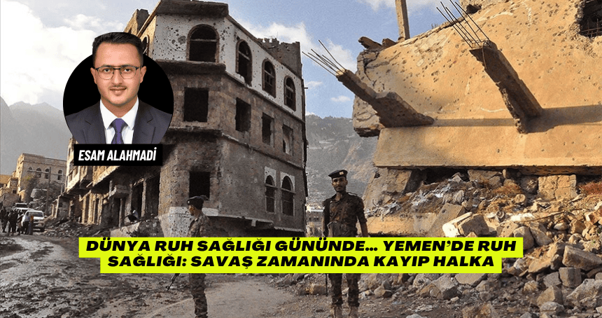 Dünya Ruh Sağlığı Gününde… Yemen’de Ruh Sağlığı: Savaş Zamanında Kayıp Halka