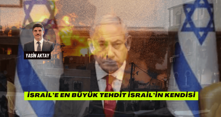 İsrail’e en büyük tehdit İsrail’in kendisi