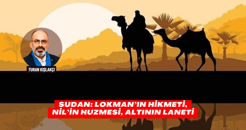 Sudan: Lokman’ın Hikmeti, Nil’in Huzmesi, Altının Laneti