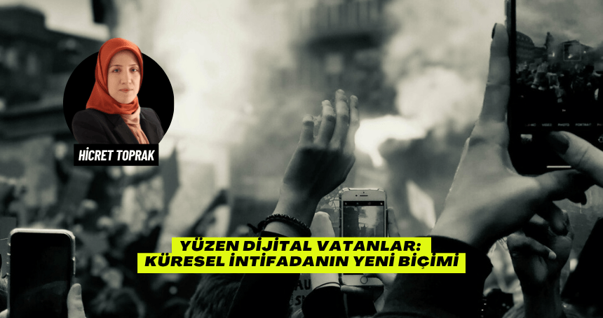 Yüzen Dijital Vatanlar: Küresel İntifadanın Yeni Biçimi