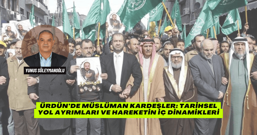 Ürdün’de Müslüman Kardeşler: Tarihsel Yol Ayrımları ve Hareketin İç Dinamikleri