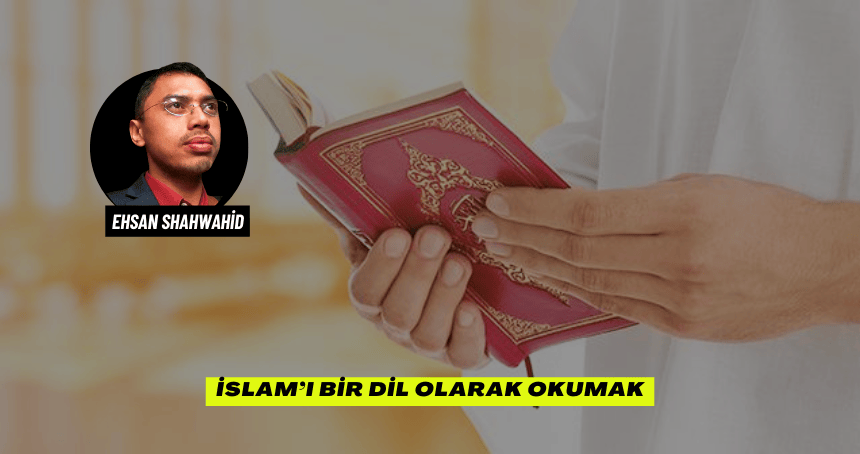 İslam’ı Bir Dil Olarak Okumak