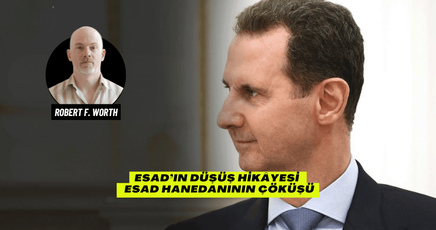 Esad’ın Düşüş Hikâyesi / Esad Hanedanının Çöküşü