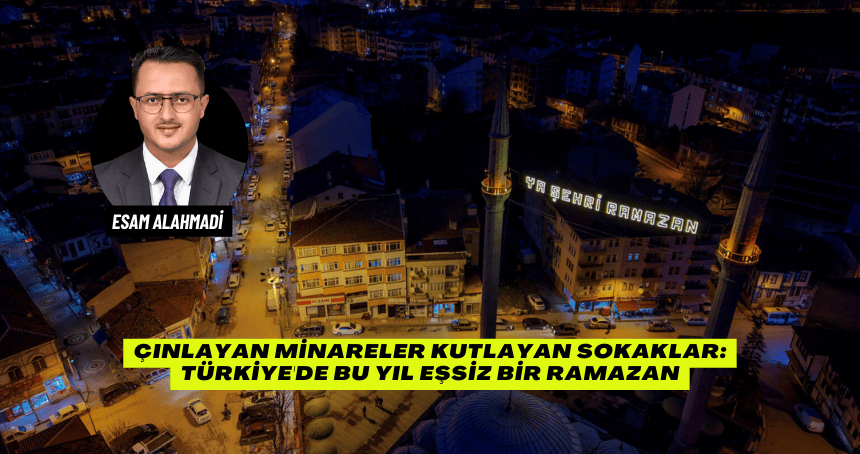 Çınlayan Minareler Kutlayan Sokaklar: Türkiye'de Bu Yıl Eşsiz Bir Ramazan