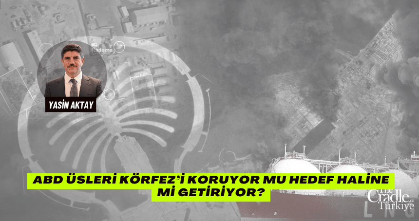 ABD üsleri Körfez’i koruyor mu hedef haline mi getiriyor?