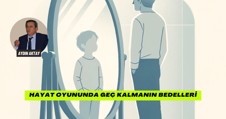 Hayat Oyununda Geç Kalmanın Bedelleri