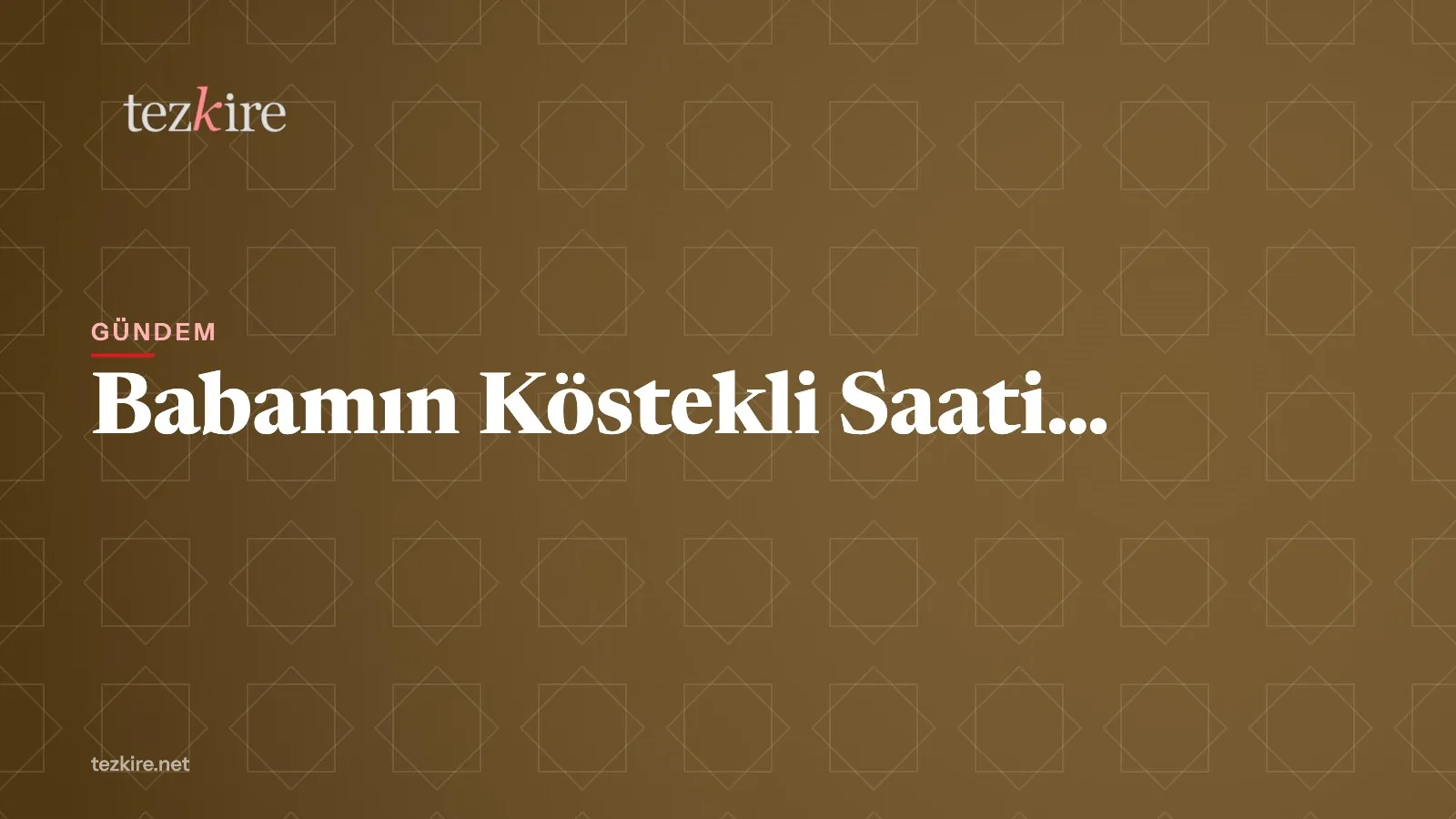 Babamın Köstekli Saati…