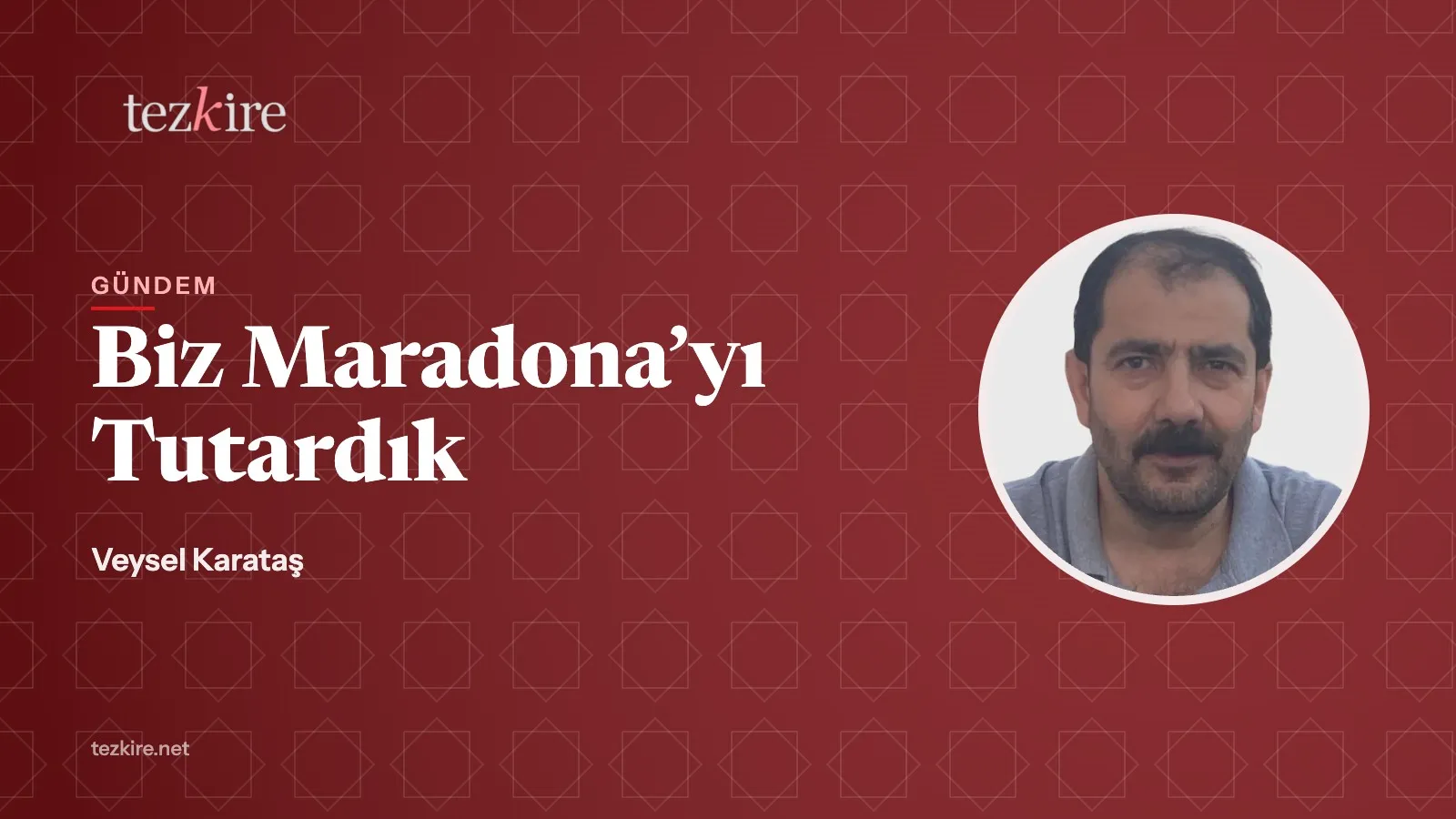 Biz Maradona’yı Tutardık