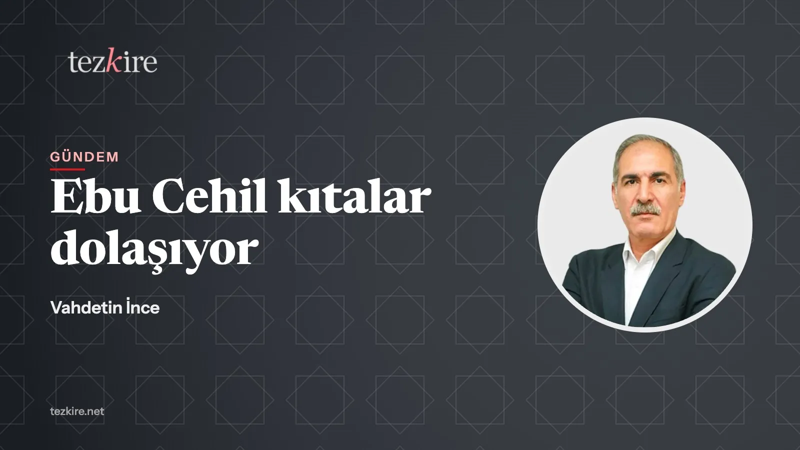 Ebu Cehil kıtalar dolaşıyor