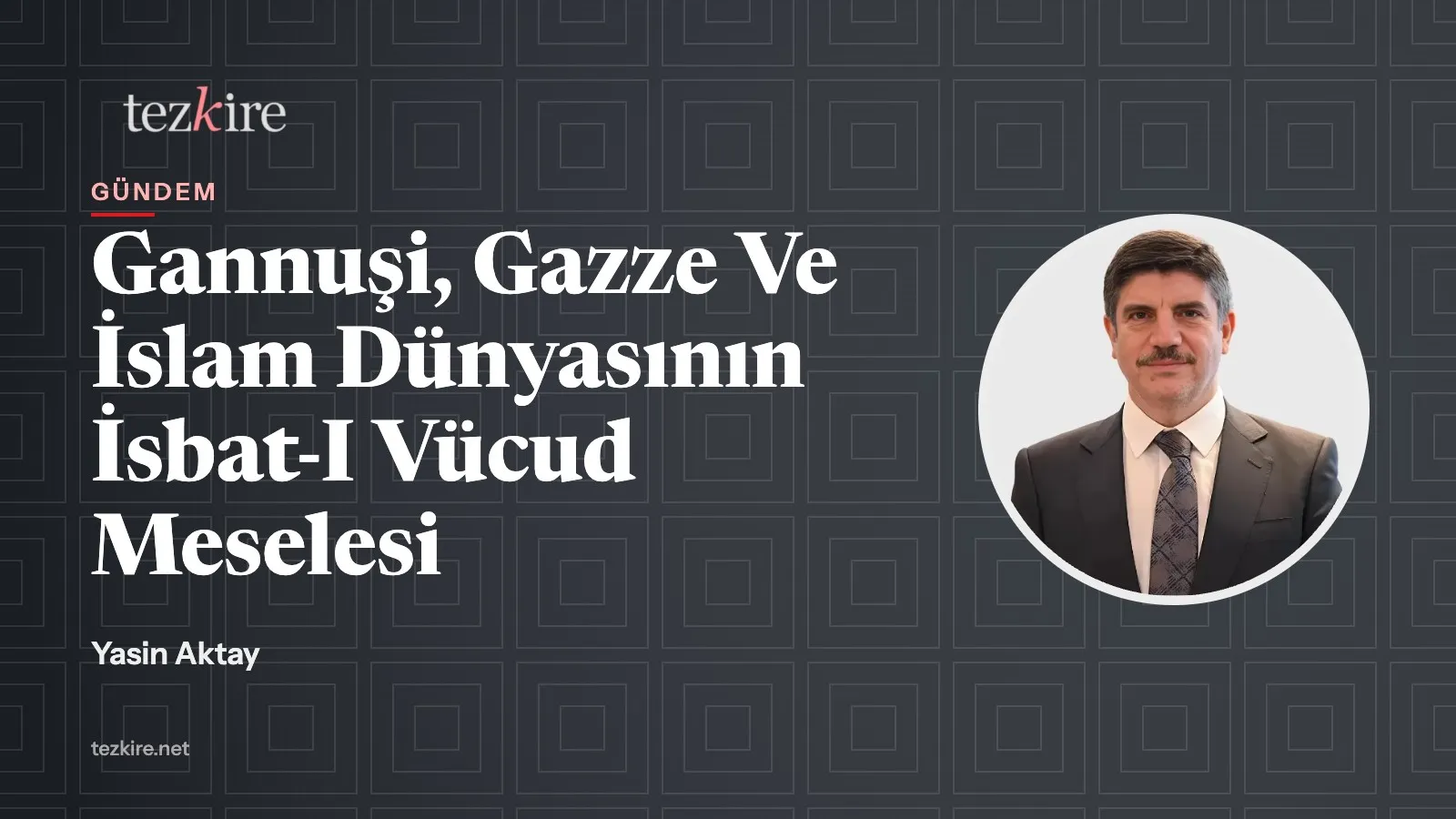 Gannuşi, Gazze Ve İslam Dünyasının İsbat-I Vücud Meselesi