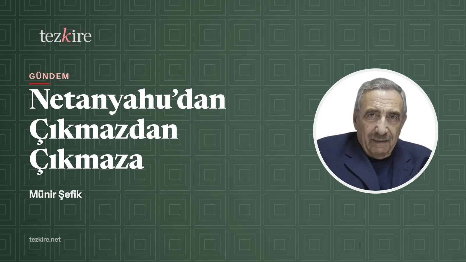 Netanyahu’dan Çıkmazdan Çıkmaza