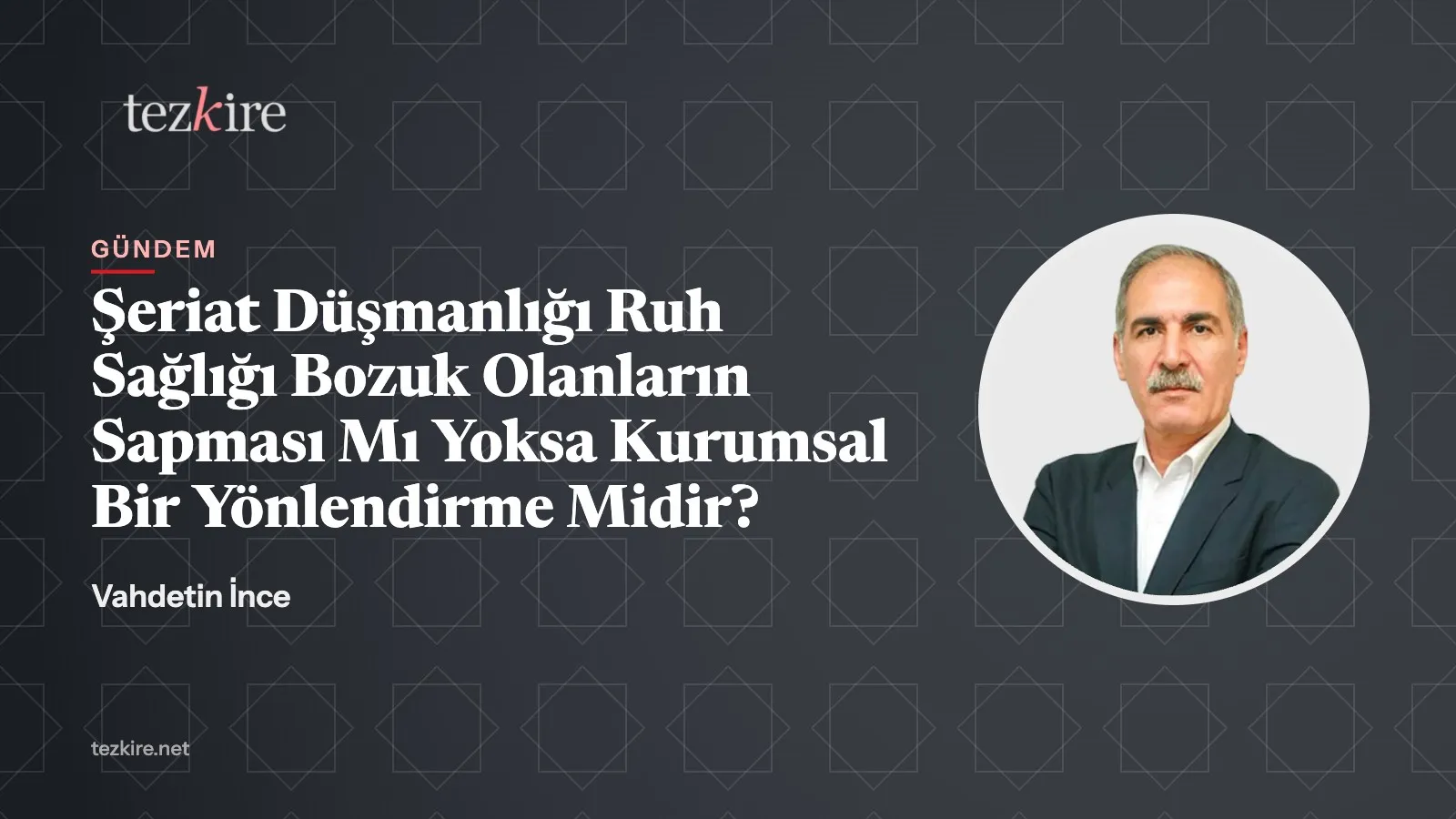 Şeriat Düşmanlığı Ruh Sağlığı Bozuk Olanların Sapması Mı Yoksa Kurumsal Bir Yönlendirme Midir?