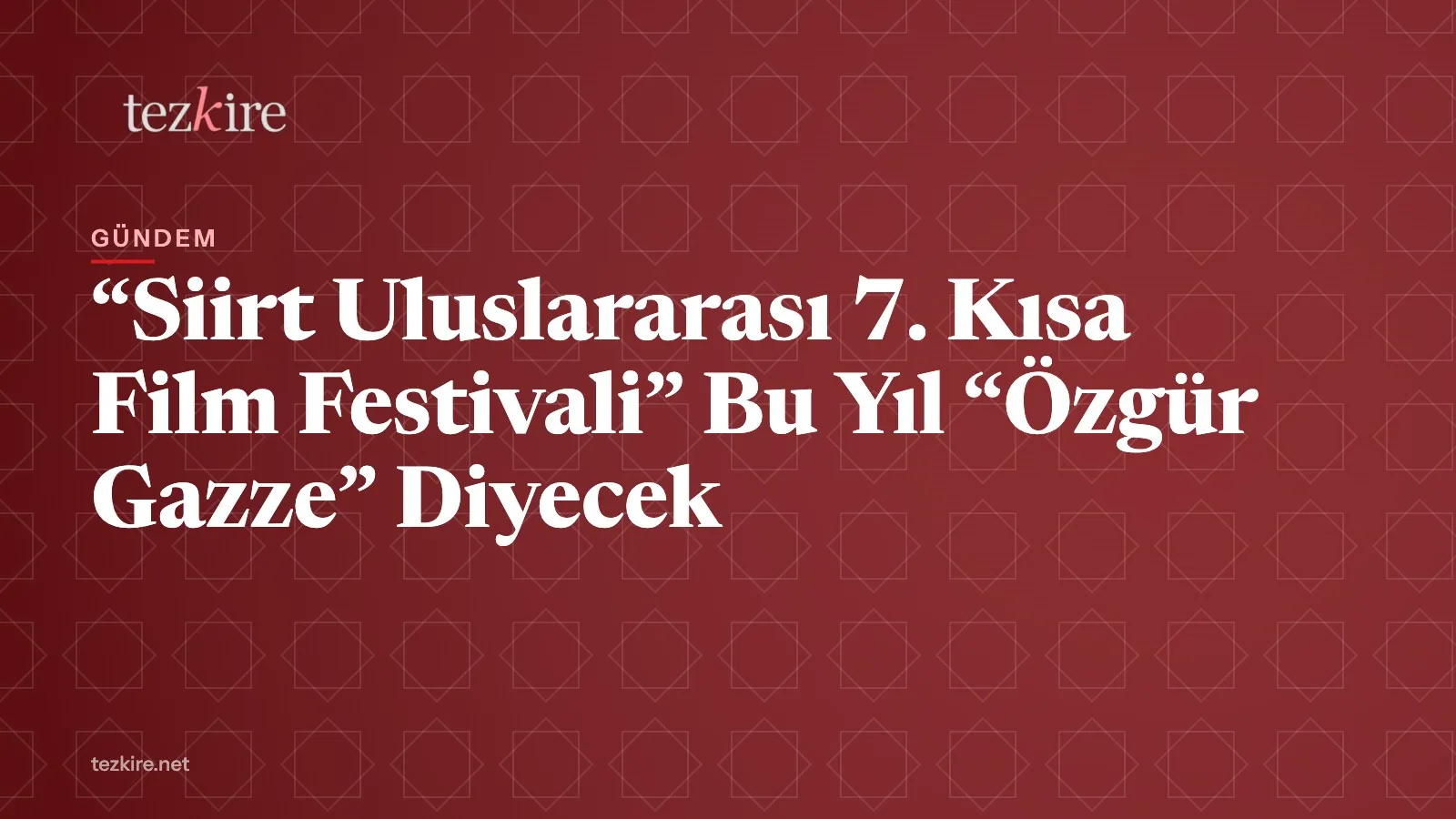“Siirt Uluslararası 7. Kısa Film Festivali” Bu Yıl “Özgür Gazze” Diyecek