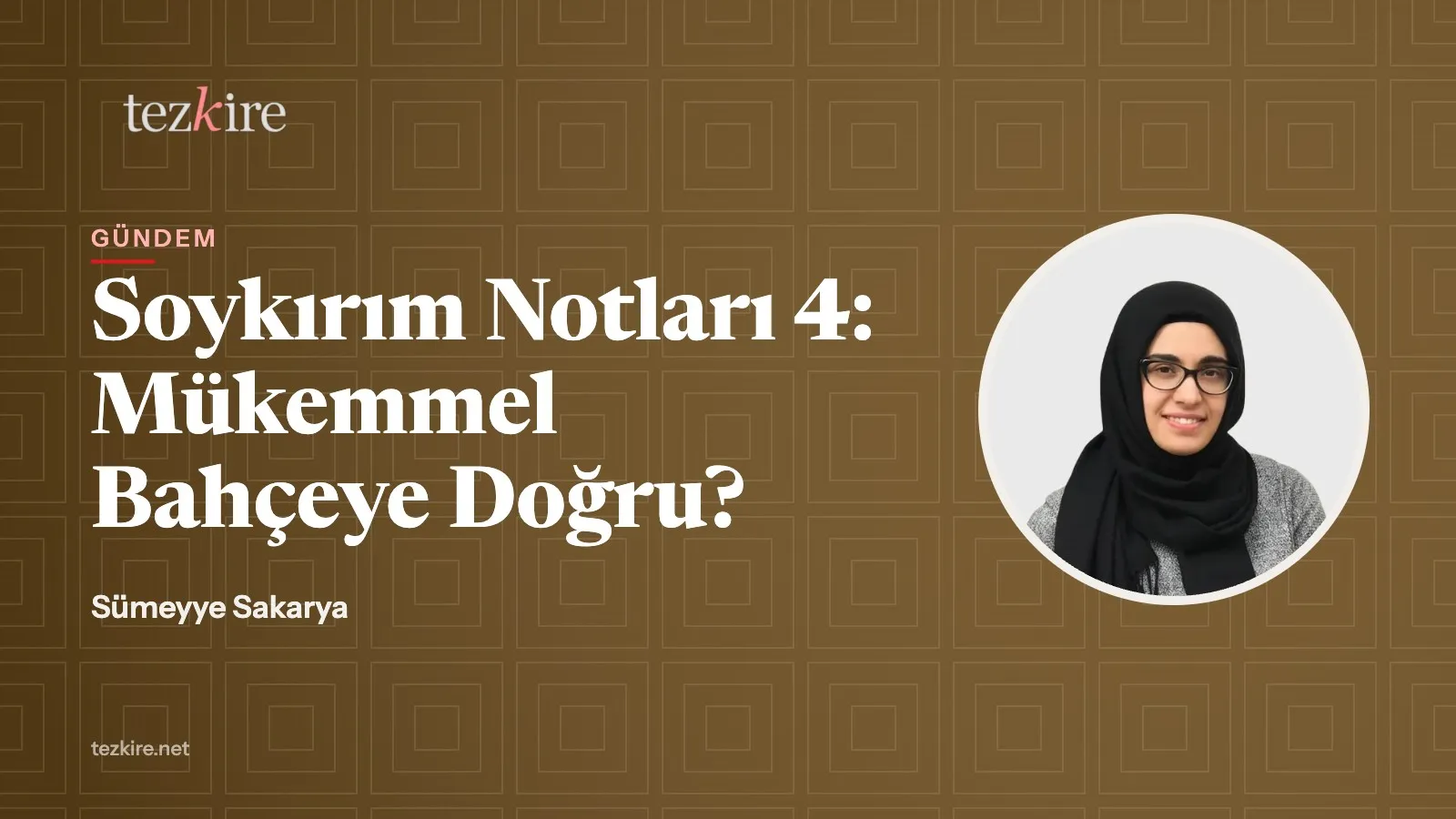 Soykırım Notları 4: Mükemmel Bahçeye Doğru?