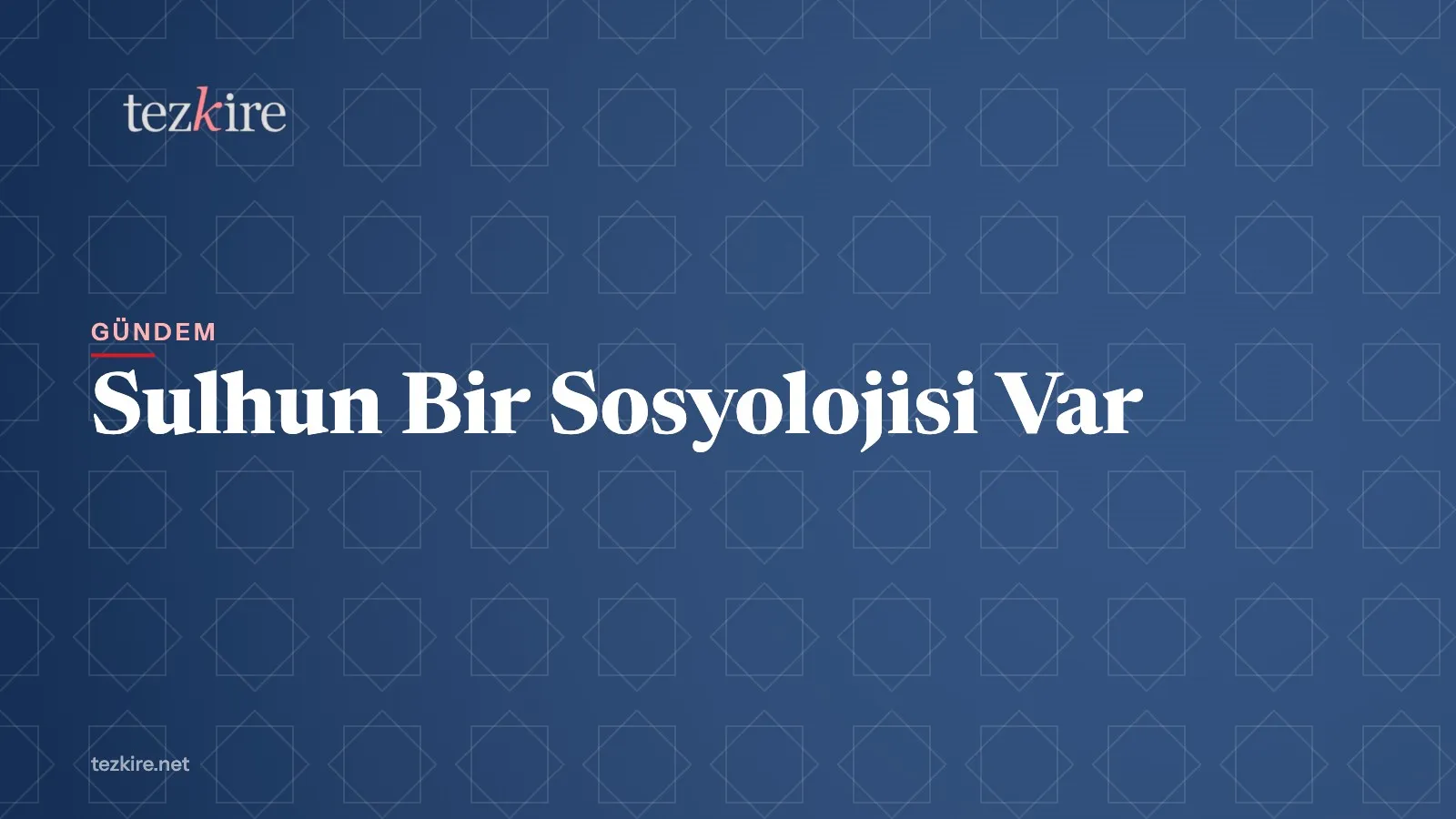 Sulhun Bir Sosyolojisi Var