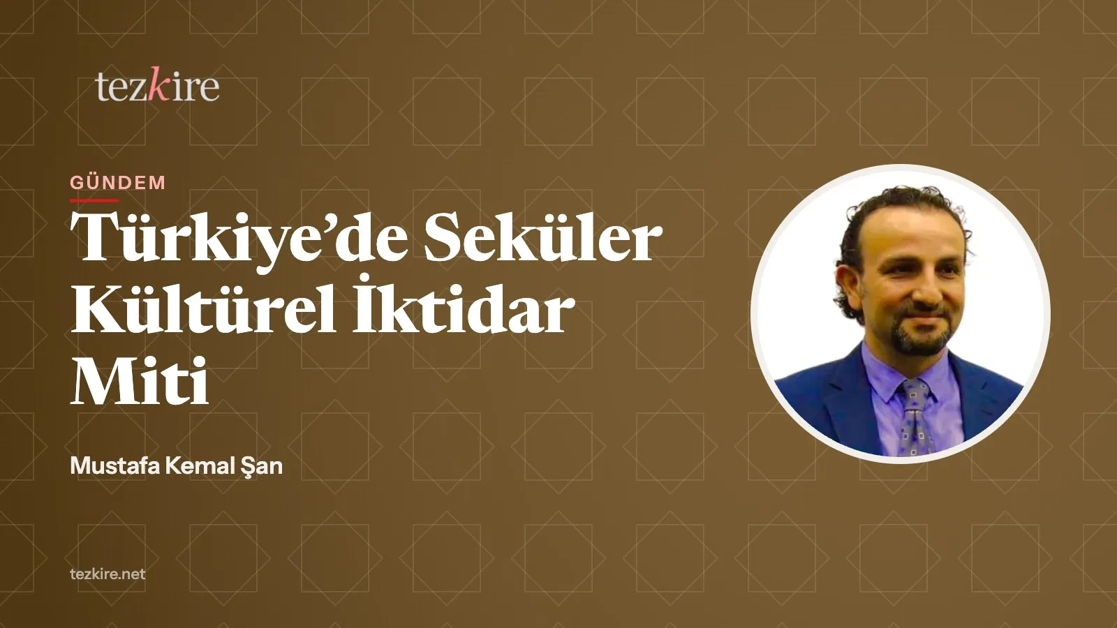 Türkiye’de Seküler Kültürel İktidar Miti