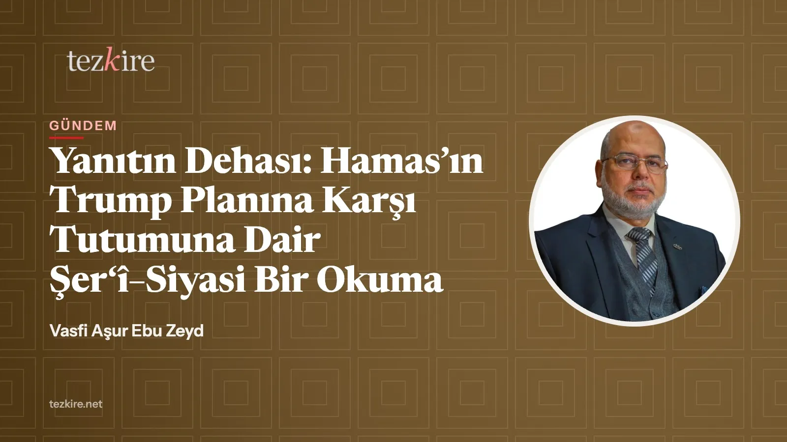 Yanıtın Dehası: Hamas’ın Trump Planına Karşı Tutumuna Dair Şer‘î–Siyasi Bir Okuma