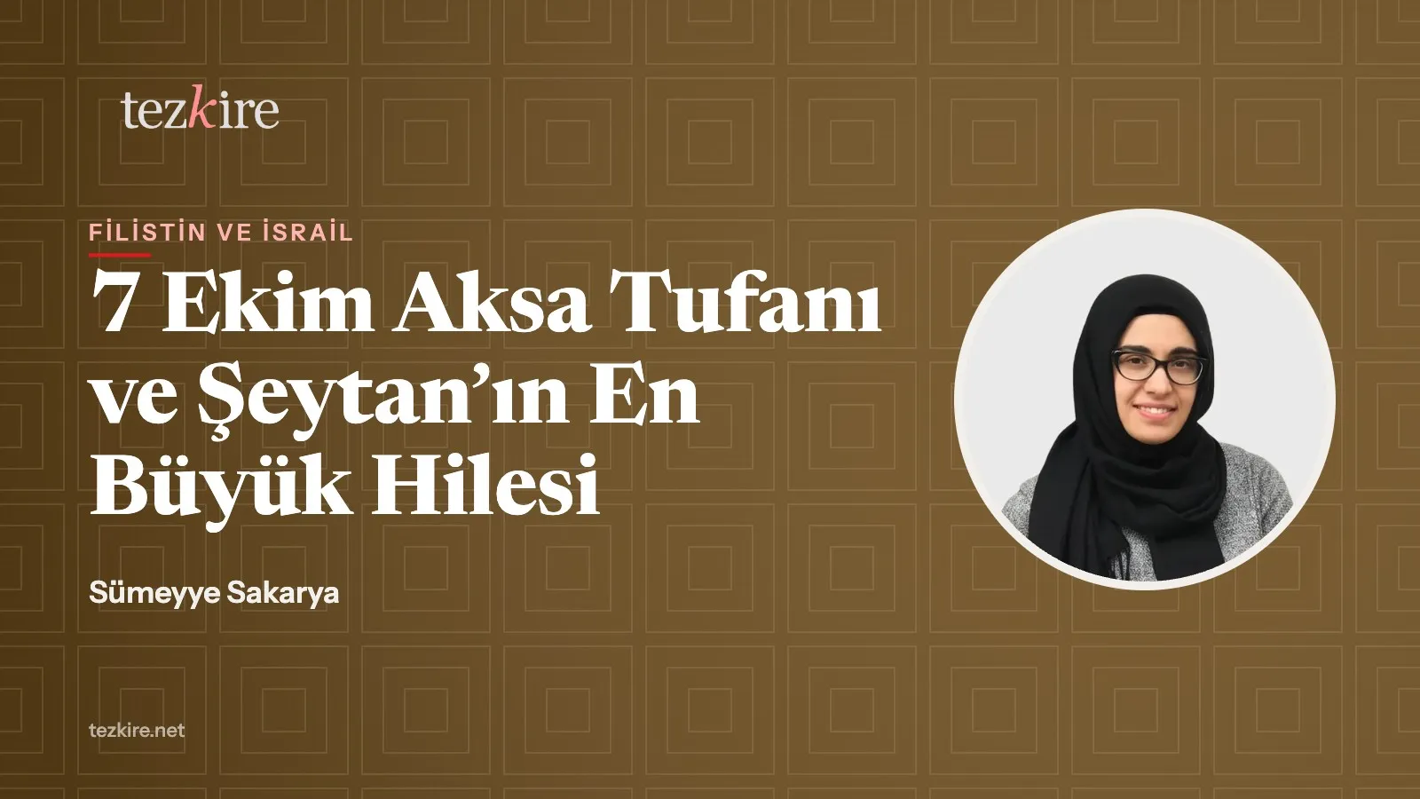 7 Ekim Aksa Tufanı ve Şeytan’ın En Büyük Hilesi